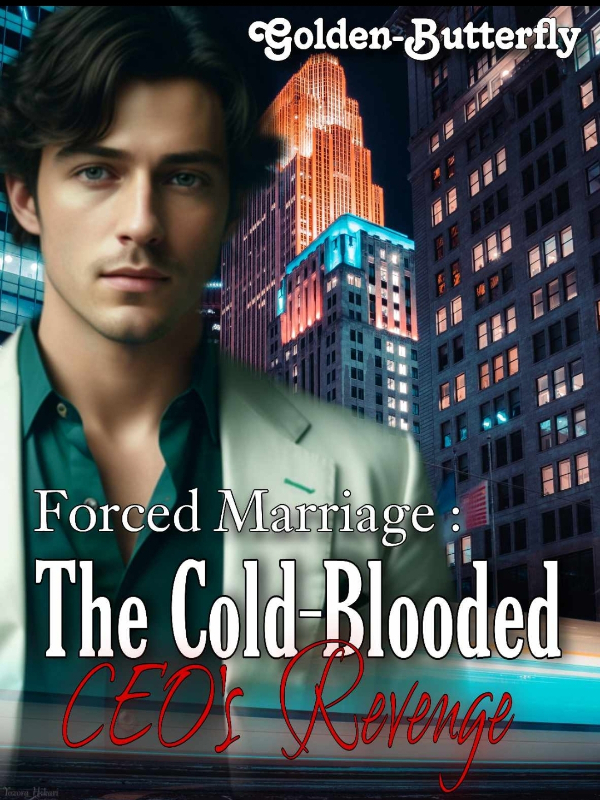 Forced Marriage: The Cold-blooded CEO's Revenge